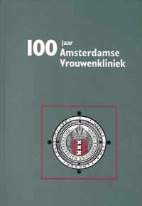 100 Jaar Amsterdamse Vrouwenkliniek
