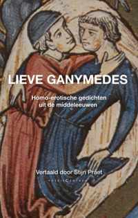 Lieve Ganymedes. Homo-erotische gedichten uit de middeleeuwen