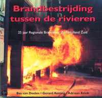 Brandbestrijding tussen de rivieren: 25 jaar Regionale Brandweer Zuid-Holland Zuid