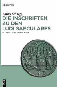 Die Inschriften Zu Den Ludi Saeculares: ACTA Ludorum Saecularium
