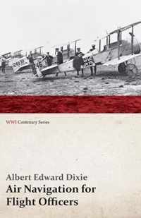 Air Navigation for Flight Officers (Wwi Centenary Series)