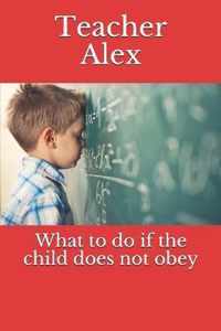 What to do if the child does not obey
