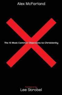 The 10 Most Common Objections to Christianity
