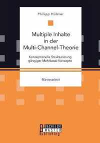 Multiple Inhalte in der Multi-Channel-Theorie. Konzeptionelle Strukturierung gangiger Mehrkanal-Konzepte