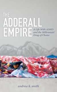 The Adderall Empire