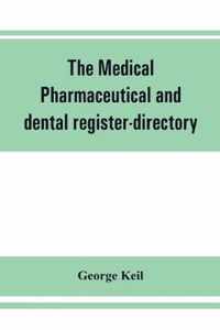 The Medical, Pharmaceutical and Dental Register-Directory and Intelligencer with Special Medical, Pharmaceutical and Dental Departments Containing Detailed Information of Colleges, Hospitals, Asylums, Medical Societies, Etc. for Pennsylvania, New York, Ne