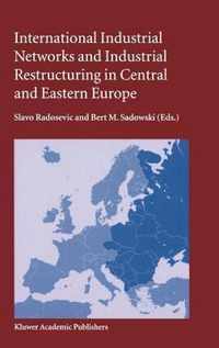 International Industrial Networks and Industrial Restructuring in Central and Eastern Europe