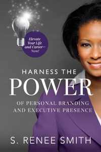 Harness the Power of Personal Branding and Executive Presence