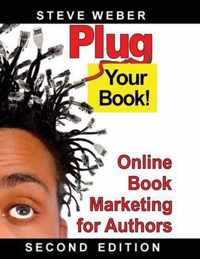 Plug Your Book! Online Book Marketing for Authors