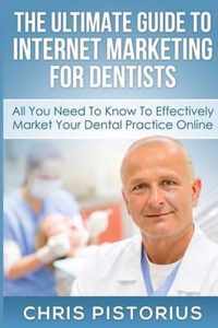 The Ultimate Guide to Internet Marketing for Dentists