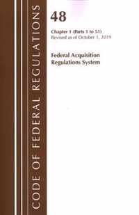 Code of Federal Regulations, Title 48 Federal Acquisition Regulations System Chapter 1 (1-51), Revised as of October 1, 2019