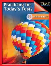 Time for Kids Practicing for Today's Tests Mathematics Level 5