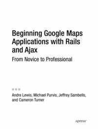 Beginning Google Maps Applications with Rails and Ajax
