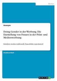 Doing Gender in Der Werbung. Die Darstellung Von Frauen in Der Print- Und Medienwerbung