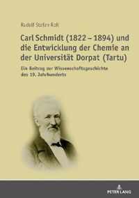 Carl Schmidt (1822 - 1894) Und Die Entwicklung Der Chemie an Der Universitaet Dorpat (Tartu)