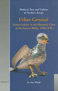 Urban Carnival: Festive Culture in the Hanseatic Cities of the Eastern Baltic, 1350-1550