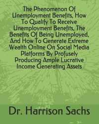The Phenomenon Of Unemployment Benefits, How To Qualify To Receive Unemployment Benefits, The Benefits Of Being Unemployed, And How To Generate Extrem