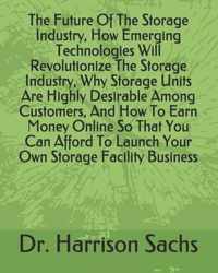 The Future Of The Storage Industry, How Emerging Technologies Will Revolutionize The Storage Industry, Why Storage Units Are Highly Desirable Among Cu