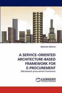 A SERVICE-ORIENTED ARCHITECTURE-BASED FRAMEWORK FOR E-PROCUREMENT