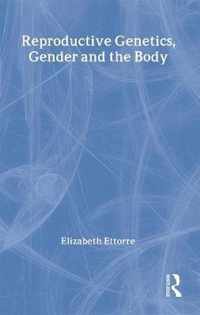 Reproductive Genetics, Gender and the Body
