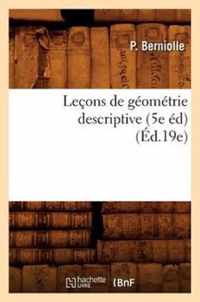 Lecons de Geometrie Descriptive (5e Ed) (Ed.19e)