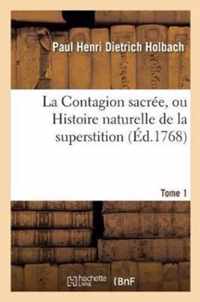 La Contagion Sacree, Ou Histoire Naturelle de la Superstition. Tome 1