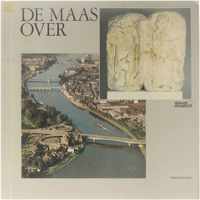 De Maas over - 2000 vaste oeververbindingen in Maastricht