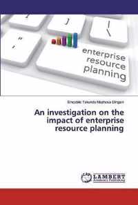 An investigation on the impact of enterprise resource planning