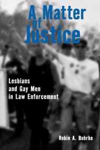 A Matter of Justice: Lesbians and Gay Men in Law Enforcement