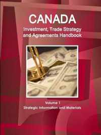 Canada Investment, Trade Strategy and Agreements Handbook
