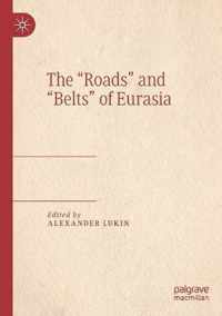 The Roads and Belts of Eurasia