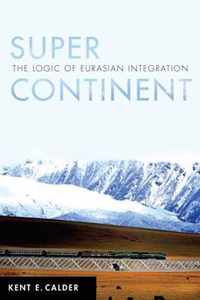 Super Continent: The Logic of Eurasian Integration