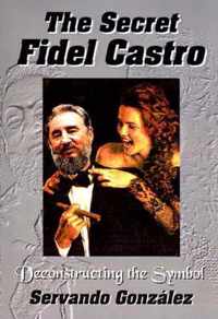 The Secret Fidel Castro
