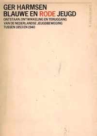 Blauwe en rode jeugd - Een bijdrage tot de geschiedenis van de Nederlandse jeugdbeweging tussen 1853 en 1940