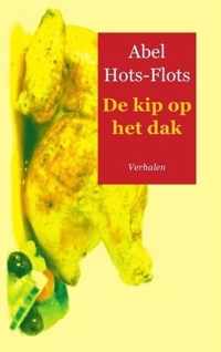 De kip op het dak - Abel Hots-Flots - Paperback (9789461935991)