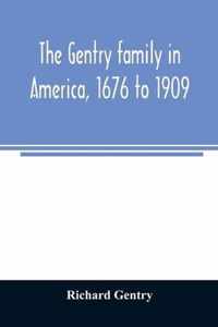 The Gentry family in America, 1676 to 1909: including notes on the following families related to the Gentrys