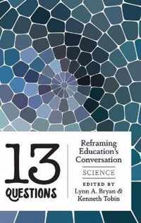 13 Questions; Reframing Education's Conversation: Science