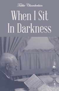 When I Sit In Darkness