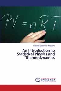 An Introduction to Statistical Physics and Thermodynamics