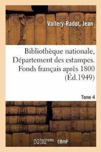 Bibliotheque Nationale, Departement Des Estampes. Inventaire Du Fonds Francais Apres 1800. Tome 4