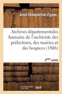 Archives Departementales de France. Annuaire de l'Archiviste Des Prefectures, 6eme Ed. (1866)