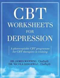 CBT Worksheets for Depression: A photocopiable CBT programme for CBT therapists in training