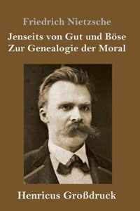 Jenseits von Gut und Boese / Zur Genealogie der Moral (Grossdruck)