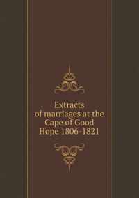 Extracts of marriages at the Cape of Good Hope 1806-1821