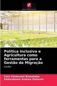 Politica Inclusiva e Agricultura como ferramentas para a Gestao da Migracao