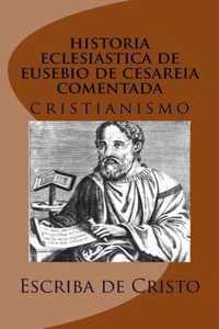 historia eclesiastica de eusebio de cesareia comentada pelo escriba