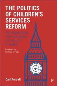 The Politics of Children's Services Reform Reexamining Two Decades of Policy Change