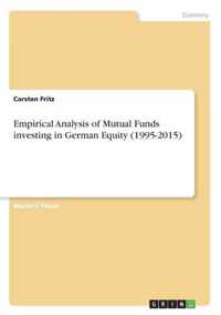 Empirical Analysis of Mutual Funds investing in German Equity (1995-2015)