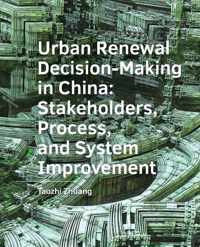A+BE Architecture and the Built Environment  -   Urban ­Renewal ­Decision-Making in China: Stakeholders, Process, and System ­Improvement