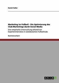 Marketing im Fussball. Optimierung des Vereins-Marketings durch Social Media